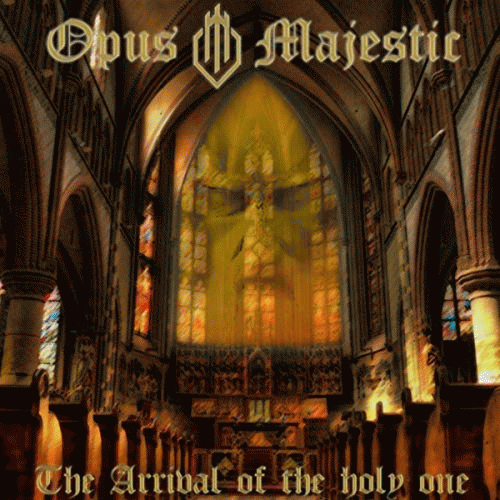Opus Majestic : The Arrival of the Holy One